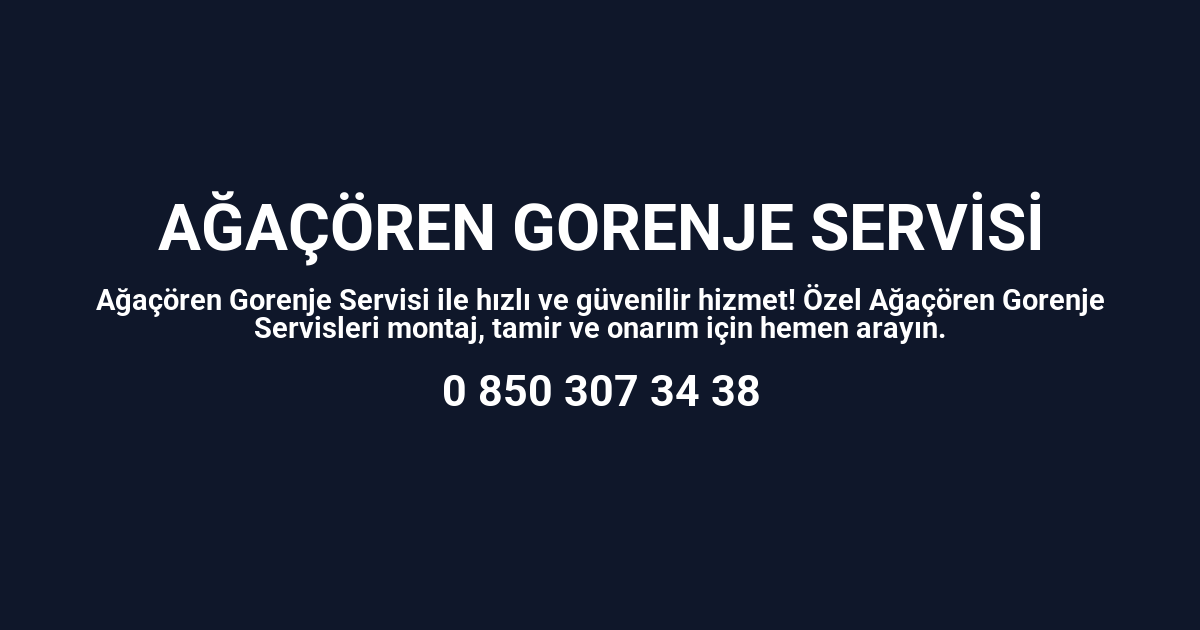 Ağaçören Gorenje Servisi